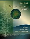 Porozumění kořenům: Objevte, jak zařídit, aby vaše zahrada vzkvétala - Understanding Roots: Discover How to Make Your Garden Flourish