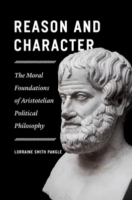 Rozum a charakter: Morální základy aristotelské politické filosofie - Reason and Character: The Moral Foundations of Aristotelian Political Philosophy