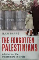 Zapomenutí Palestinci: Dějiny Palestinců v Izraeli - The Forgotten Palestinians: A History of the Palestinians in Israel