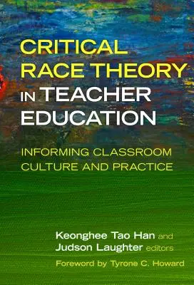 Kritická rasová teorie ve vzdělávání učitelů: Informing Classroom Culture and Practice (Informování o kultuře a praxi ve třídě) - Critical Race Theory in Teacher Education: Informing Classroom Culture and Practice