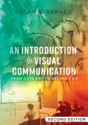 Úvod do vizuální komunikace; od jeskynního umění po druhý život (2. vydání) - An Introduction to Visual Communication; From Cave Art to Second Life (2nd edition)