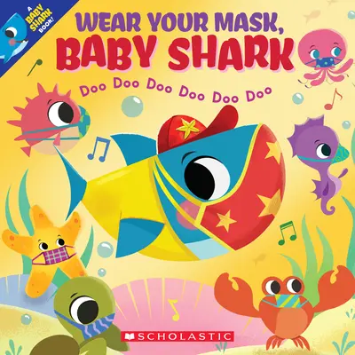 Nasaď si masku, žraločí mládě (knížka o žraločím mláděti) - Wear Your Mask, Baby Shark (a Baby Shark Book)