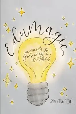 EduMagic: Průvodce pro učitele v přípravě na povolání - EduMagic: A Guide for Preservice Teachers