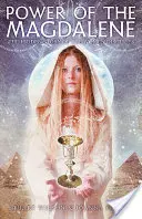 Moc Magdalény: Skrytý příběh učednic - Power of the Magdalene: The Hidden Story of the Women Disciples