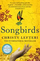 Zpěvní ptáci - srdcervoucí pokračování milionového bestselleru Včelař z Aleppa - Songbirds - The heartbreaking follow-up to the million copy bestseller, The Beekeeper of Aleppo