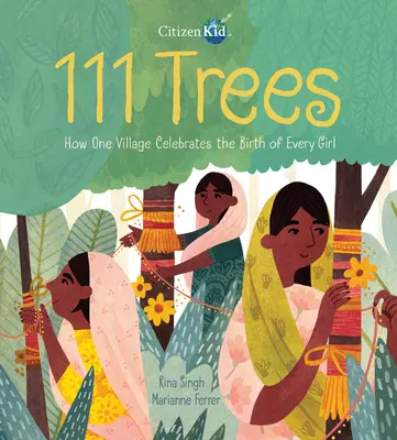 111 stromů: Jak jedna vesnice oslavuje narození každé dívky - 111 Trees: How One Village Celebrates the Birth of Every Girl
