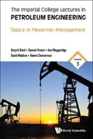Imperial College Lectures in Petroleum Engineering, the - Volume 3: Topics in Reservoir Management (Přednášky z ropného inženýrství na Imperial College) - Imperial College Lectures in Petroleum Engineering, the - Volume 3: Topics in Reservoir Management