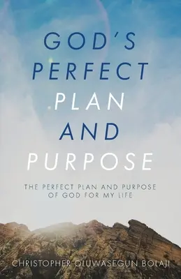 Boží dokonalý plán a záměr: Dokonalý Boží plán a záměr pro můj život - God's Perfect Plan and Purpose: The Perfect Plan and Purpose of God for My Life