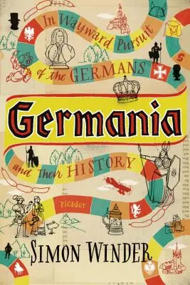 Germania: V bludné stopě Němců a jejich dějin - Germania: In Wayward Pursuit of the Germans and Their History