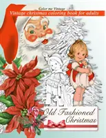 Retro staromódní Vánoce Vintage omalovánky pro dospělé - Retro Old Fashioned Christmas Vintage Coloring Book For Adults