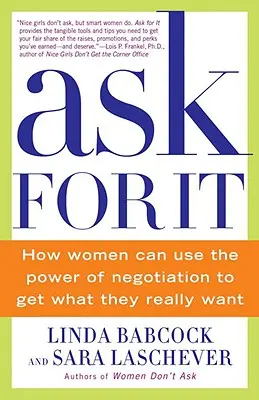 Řekni si o to: Jak mohou ženy využít sílu vyjednávání, aby získaly to, co opravdu chtějí - Ask for It: How Women Can Use the Power of Negotiation to Get What They Really Want