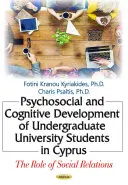 Psychosociální a kognitivní vývoj vysokoškolských studentů na Kypru - role sociálních vztahů - Psychosocial & Cognitive Development of Undergraduate University Students in Cyprus - The Role of Social Relations