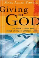 Dávání Bohu: Biblická dobrá zpráva o štědrém životě - Giving to God: The Bible's Good News about Living a Generous Life