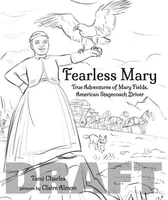Neohrožená Marie: Mary Fieldsová, řidička amerického dostavníku - Fearless Mary: Mary Fields, American Stagecoach Driver