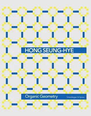 Hong Seung-Hye: Organická geometrie - Hong Seung-Hye: Organic Geometry
