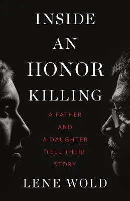 Uvnitř vraždy ze cti: Otec a dcera vyprávějí svůj příběh - Inside an Honor Killing: A Father and a Daughter Tell Their Story