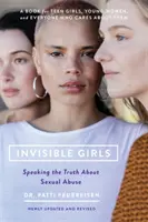 Neviditelné dívky: Mluvit pravdu o sexuálním zneužívání - Invisible Girls: Speaking the Truth about Sexual Abuse