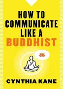 Jak komunikovat jako buddhista - How to Communicate Like a Buddhist