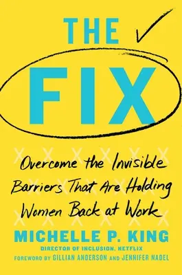 Náprava: Překonejte neviditelné bariéry, které brzdí ženy v práci. - The Fix: Overcome the Invisible Barriers That Are Holding Women Back at Work