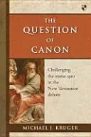 Otázka kánonu: Zpochybnění statu quo v debatě o Novém zákoně - The Question of Canon: Challenging the Status Quo in the New Testament Debate