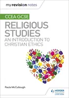 Moje poznámky k revizi CCEA GCSE Religious Studies: Úvod do křesťanské etiky - My Revision Notes CCEA GCSE Religious Studies: An introduction to Christian Ethics