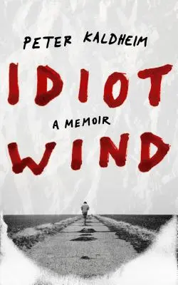 Idiotský vítr: Vzpomínky - Idiot Wind: A Memoir