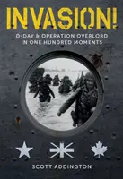 Invaze! Den D a operace Overlord ve sto okamžicích - Invasion!: D-Day & Operation Overlord in One Hundred Moments