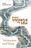 Od pramene k moři - zápisky z 215kilometrové procházky podél Temže - From Source to Sea - Notes from a 215-Mile Walk Along the River Thames