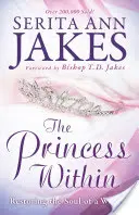 Princezna uvnitř: Obnovení duše ženy - The Princess Within: Restoring the Soul of a Woman