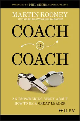 Od trenéra k trenérovi: Příběh o tom, jak se stát skvělým lídrem, který vám dodá sílu. - Coach to Coach: An Empowering Story about How to Be a Great Leader