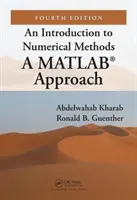 Úvod do numerických metod: Přístup k numerickým metodám v Matlabu(r), čtvrté vydání - An Introduction to Numerical Methods: A Matlab(r) Approach, Fourth Edition