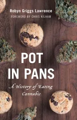 Hrnec v pánvi: Dějiny pojídání konopí - Pot in Pans: A History of Eating Cannabis
