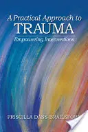 Praktický přístup k traumatu: Vhodný přístup k traumatu: Posilující intervence - A Practical Approach to Trauma: Empowering Interventions