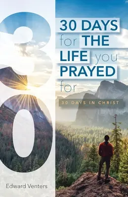 30 dní pro život, za který jste se modlili: 30 dní v Kristu - 30 Days for the Life You Prayed For: 30 Days in Christ