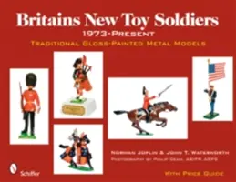 Britains New Toy Soldiers, 1973-Present: Tradiční kovové modely s lesklým lakem - Britains New Toy Soldiers, 1973-Present: Traditional Gloss-Painted Metal Models