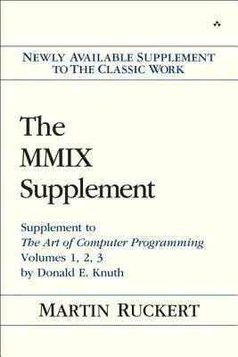 The MMIX Supplement: The MMIX Supplement: Doplněk k Umění počítačového programování, svazky 1, 2, 3: Donald E. Knuth - The MMIX Supplement: Supplement to the Art of Computer Programming Volumes 1, 2, 3 by Donald E. Knuth