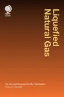 Zkapalněný zemní plyn: Právo a podnikání v oblasti Lng - Liquefied Natural Gas: The Law and Business of Lng