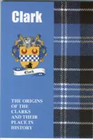Clark - Původ rodu Clarků a jejich místo v historii - Clark - The Origins of the Clarks and Their Place in History
