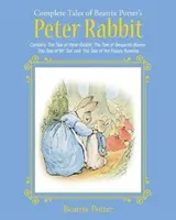 Kompletní příběhy králíka Petra od Beatrix Potterové: obsahuje Příběh králíka Petra, Příběh králíka Benjamina, Příběh pana Toda a Příběh pana Toda. - The Complete Tales of Beatrix Potter's Peter Rabbit: Contains the Tale of Peter Rabbit, the Tale of Benjamin Bunny, the Tale of Mr. Tod, and the Tale