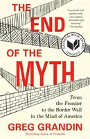 Konec mýtu: Od hranice k hraniční zdi v mysli Ameriky - The End of the Myth: From the Frontier to the Border Wall in the Mind of America