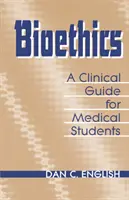 Bioetika Klinická příručka pro studenty medicíny - Bioethics Clinical Guide Medical Students