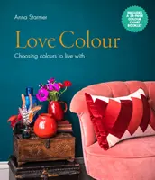 Milujte barvy - Výběr barev pro život - Love Colour - Choosing colours to live with
