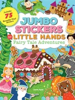 Jumbo samolepky pro malé ručičky: Sada samolepek: pohádková dobrodružství: Obsahuje 75 samolepek - Jumbo Stickers for Little Hands: Fairy Tale Adventures: Includes 75 Stickers