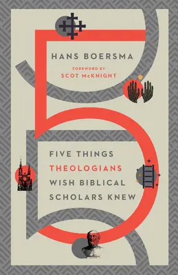 Pět věcí, které by si teologové přáli, aby bibličtí vědci věděli - Five Things Theologians Wish Biblical Scholars Knew