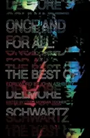 Jednou provždy: To nejlepší z Delmora Schwartze - Once and for All: The Best of Delmore Schwartz