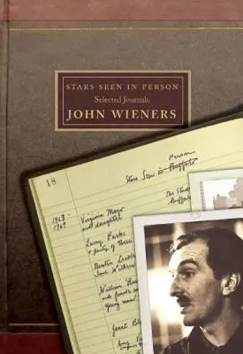 Hvězdy na vlastní oči: Vybrané deníky Johna Wienerse - Stars Seen in Person: Selected Journals of John Wieners