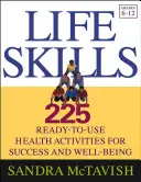 Životní dovednosti: (pro 6.-12. třídu) - Life Skills: 225 Ready-To-Use Health Activities for Success and Well-Being (Grades 6-12)