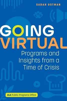 Going Virtual: Programy a postřehy z období krize - Going Virtual: Programs and Insights from a Time of Crisis