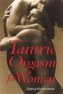 Tantrický orgasmus pro ženy - Tantric Orgasm for Women