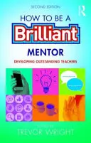 Jak být skvělým mentorem: Jak se stát mentorem: rozvíjet vynikající učitele - How to Be a Brilliant Mentor: Developing Outstanding Teachers
